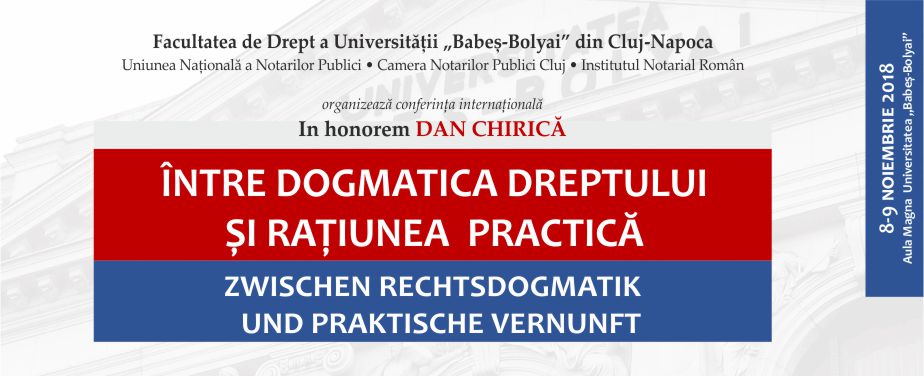 Conferința Internațională In honorem DAN CHIRICĂ. Între Dogmatica Dreptului și Rațiunea Practică